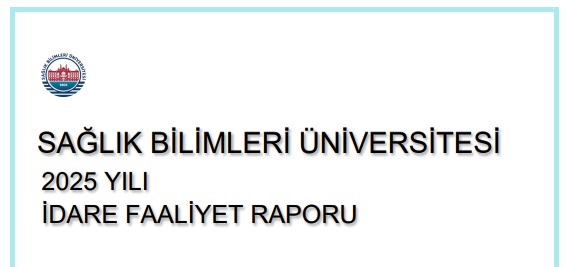 Sağlık Bilimleri Üniversitesi 2025 Yılı İdare Faaliyet Raporu, kamu mali yönetiminin hesap verme sorumluluğu ve mali saydamlık ilkeleri gereği kamuoyu ve paydaşlarımızın erişimine sunulmuştur.