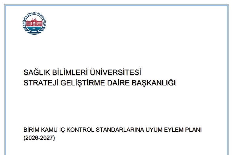 Kamu İç Kontrol Yönetmeliğinin 19. maddesi, Kamu İç Kontrol Standartlarına Uyum Çalışmaları hakkındaki 2025/01 sayılı İç Genelge ve Birim Kamu İç Kontrol Standartlarına Uyum Eylem Planlarının Hazırlanmasına İlişkin Geçiş Takvimi uyarınca hazırlanan Strateji Geliştirme Daire Başkanlığı'na ait 2026-2027 Dönemi Birim Kamu İç Kontrol Standartlarına Uyum Eylem Planı, Daire Başkanlığı Makamının 27.01.2026-573550 tarih ve sayılı Oluru ile uygulamaya girmiştir. 